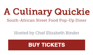 Culinary Quickie: South African Street Food Hosted by Chef Elizabeth Binder